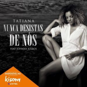 Tatiana Durão - Nunca Desista de Nós