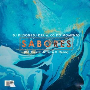 DJ Dilson & DJ Dr Kapa, Os do Momento - Sabores (Dj Thakzin & DJ A.C Remix)