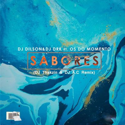 DJ Dilson & DJ Dr Kapa, Os do Momento - Sabores (Dj Thakzin & DJ A.C Remix)