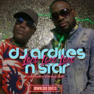 Dj Ardiles & Nstar - Loco Loco Loco