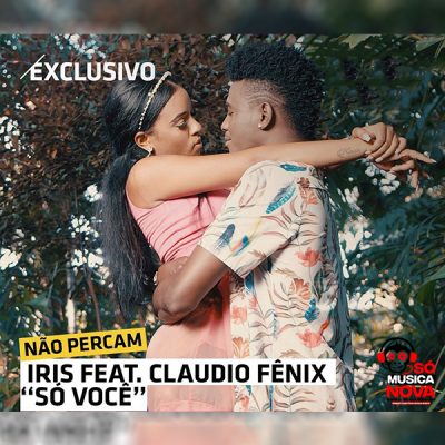 Iris ft Claudio Fenix - Só Você