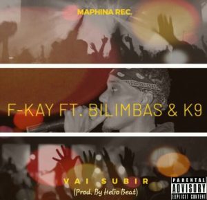 F-Kay ft Bilimbas & K9 - Vai Subir