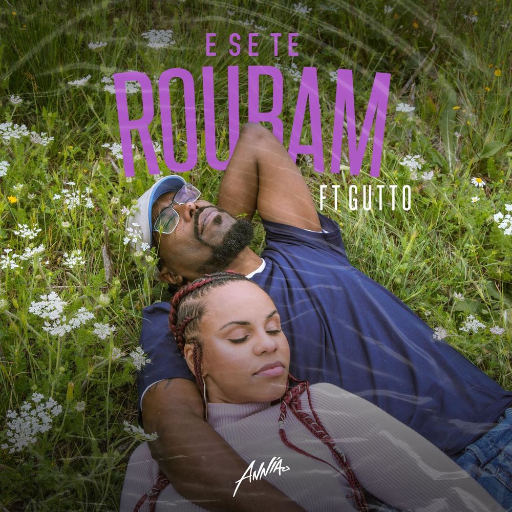 Annia ft Gutto - E Se Te Roubam?