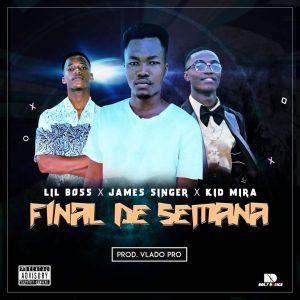 Lil Boss ft James Singler & Kid Mir - Final De Semana