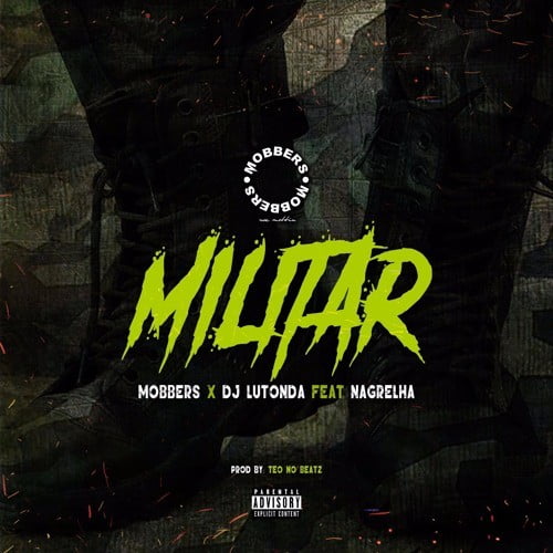 Mobbers, Dj Lutonda ft Nagrelha - Militar