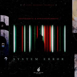 DeepQuestic & African Drumboyz - System Error