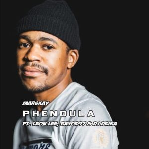 Marskay ft Leon lee, Bayor97 & Dj Drika_Phendula