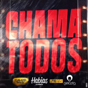 Calado Show feat. Dj Habias, Lipikinobeat & Dj Nelasta - Chama Todos