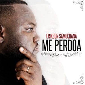 Erickson Samuchana - Me Perdoa