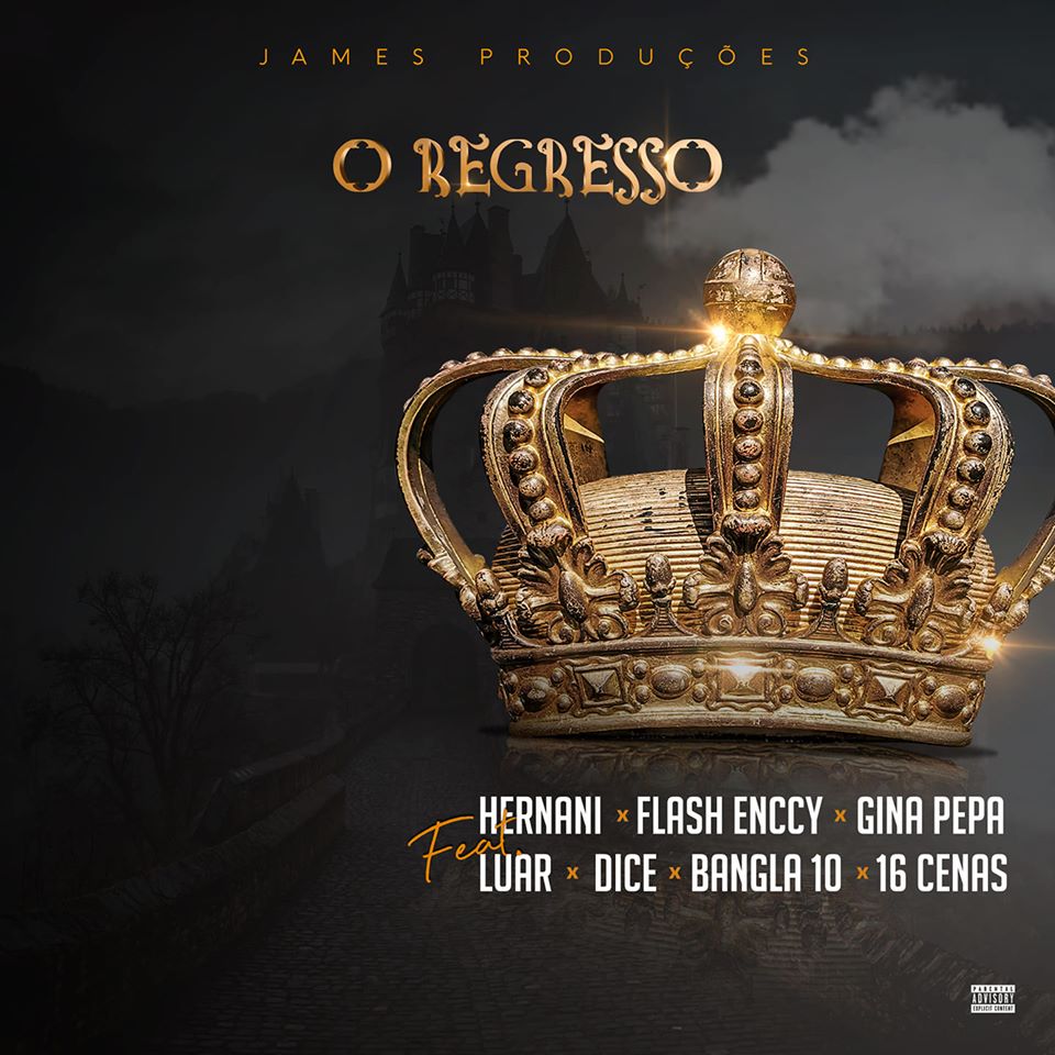 James Produções feat. Luar Beatz, Dice, Bangla10, 16 Cenas, Flash Enccy, Hernâni da Silva & Gina Pepa - O Regresso