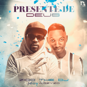 Ziqo The Dj feat. Wazyzo - Presente De Deus