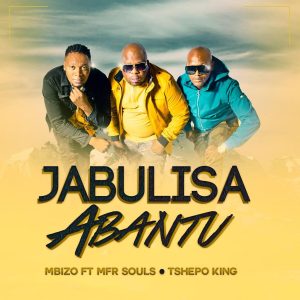 Mbizo feat. MFR Souls & Tshepo King - Jabulisa Abantu