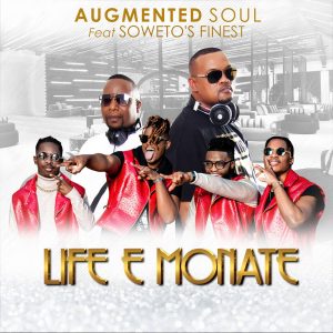 Augmented Soul - Life E Monate ft Soweto’s Finest