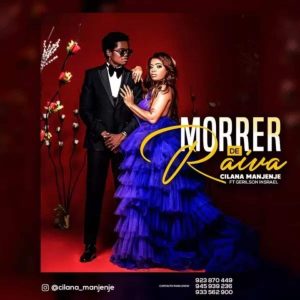 Cilana Manjenje - Morrer De Raiva ft. Gerilson Insrael