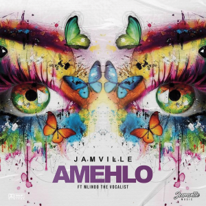 Jamville - Amehlo ft. Mlindo The Vocalist