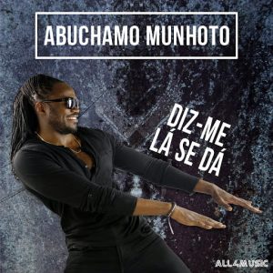 Abuchamo Munhoto - Diz Me Lá