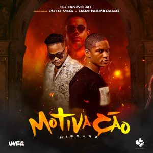 Dj Bruno AG - Motivação (feat. Puto Mira & Uami Ndongadas)