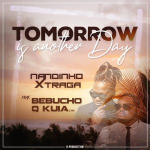 Nandinho Xtraga - Tomorrow Is Another Day (feat. Bebucho Q Kuia)
