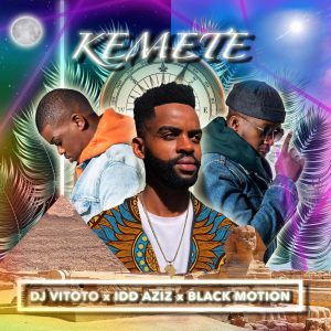 DJ Vitoto - Kemete (feat. Idd Aziz & Black Motion)