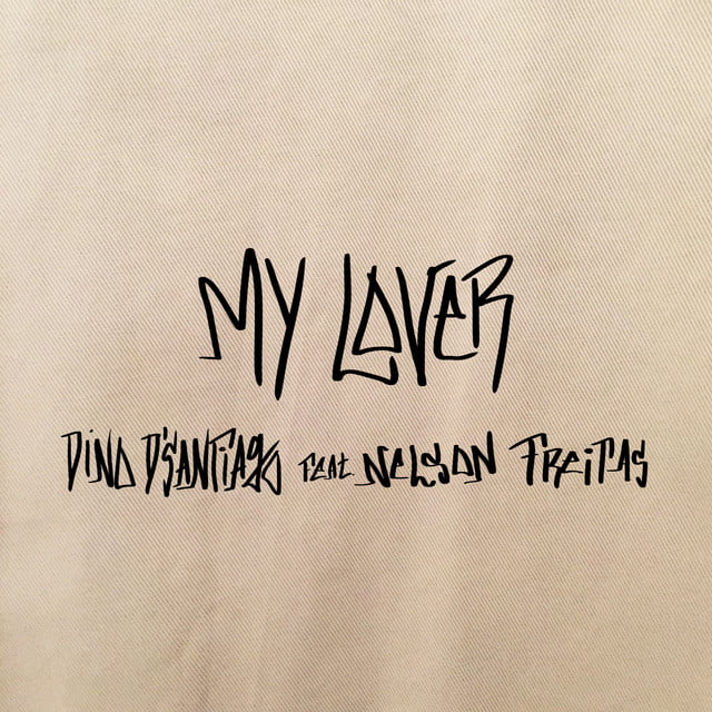 Dino d'Santiago, Nelson Freitas - My Lover