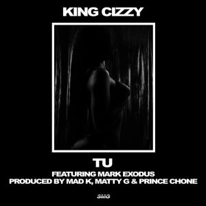 King Cizzy - Tu (feat. Mark Exodus)