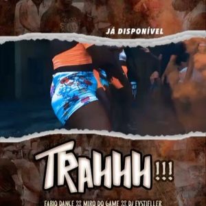Fábio Dance x Miro Do Game x Dj EVStifller - TRAHHH [Prod. Teo No Beatz]
