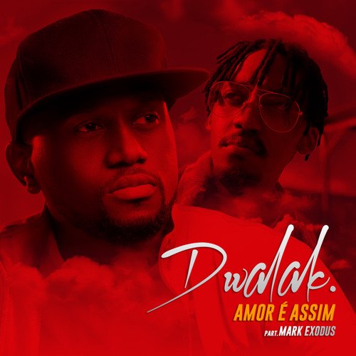 Dwalak - Amor é Assim (feat. Mark Exodus)