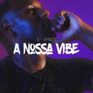 G-Amado - A Nossa Vibe