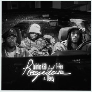 Julinho KSD - Hospedeira (feat. T. Rex & Deezy)