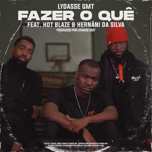 Lydasse GMT - Fazer O Quê (Feat. Hot Blaze & Hernâni Blaze)