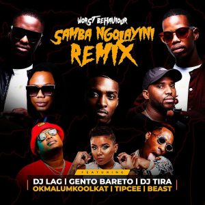 Worst Behaviour - Samba Ngolayini (feat. DJ Lag, Gento Bareto, DJ Tira & Okmalumkoolkat)
