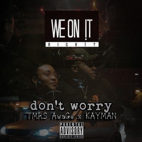 TMRS AwaGe & KAYMAN (We On It, Right) - Don't Worry