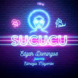 Edgar Domingos - Sucucu (feat. Edmazia Mayembe)