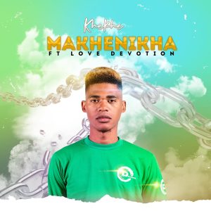 Khekhe & Love Devotion - Makhenikha
