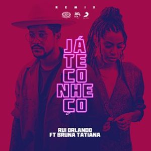 Rui Orlando x Bruna Tatiana - Já Te Conheço (Remix)