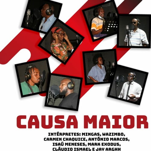 Wazimbo, Mingas, Isaú Meneses, Carmen Chaquice, António Marcos, Cláudio Ismael, Mark Exodus & Jay Arghh - Causa Maior