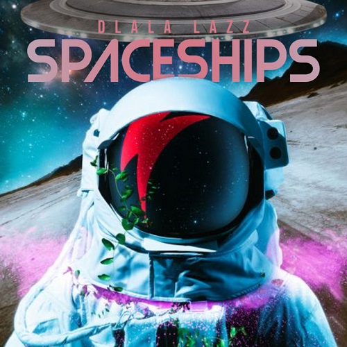 Dlala Lazz - SPACESHIPS (Dance Mix)