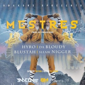 Hyro x 16 Cenas x Da Tsembha x Sleam Nigger - Mestres