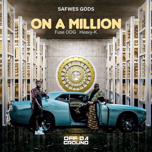 SAFWES GODS, Fuse ODG, Heavy-K - On a Million