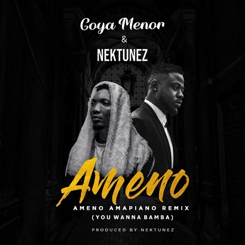 Goya Menor & Nektunez - Ameno Amapiano Remix (You Wanna Bamba)