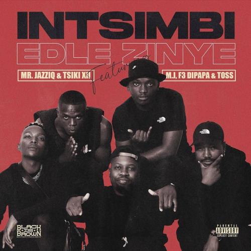 Mr JazziQ & Tsiki XII - Intsimbi Edlezinye (feat. M.J, F3 Dipapa & Toss)