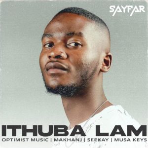 SayFar - Ithuba Lam (feat. Musa Keys, Seekay, Makhanj & Optimist Music)