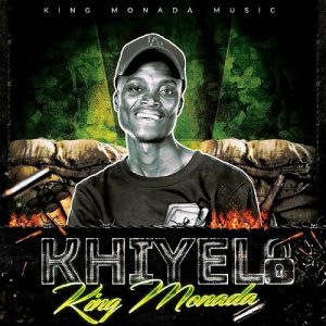 King Monada - KHIYELA