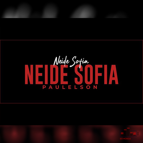 Neide Sofia - Neide Sofia (feat. Paulelson)