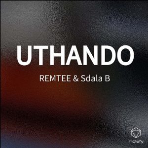 REMTEE & Sdala B - UTHANDO