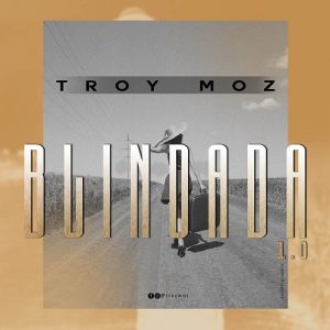 Troy Moz - Blindada 1.0