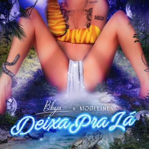Blaya & Moullinex - Deixa Pra Lá