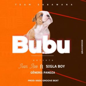 Ivan Aires - Bubu (feat. Sigla Boy)
