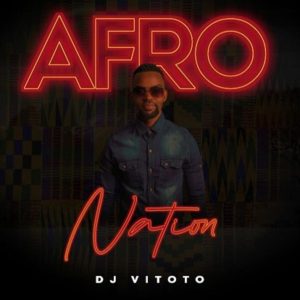 Dj Vitoto - Afro Nation EP