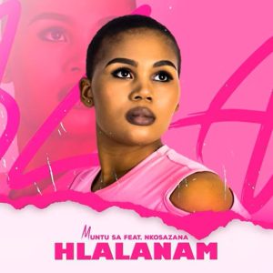Muntu SA - Hlalanam (feat. Nkosazana)